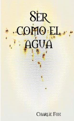 Ser como el agua (Spanish Edition) (9780956499783) by Fox, Charlie