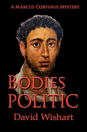 Stock image for Bodies Politic: A Marcus Corvinus Mystery for sale by WorldofBooks