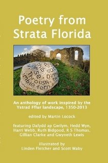 Stock image for Poetry from Strata Florida: An Anthology of Work Inspired by the Ystrad Fflur Landscape, 1350-2013 for sale by Revaluation Books