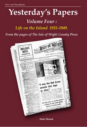 Beispielbild fr Yesterday's Papers: v. 4: Life on the Island, 1935-1949 (Yesterday's Papers: Life on the Island, 1935-1949) zum Verkauf von WorldofBooks