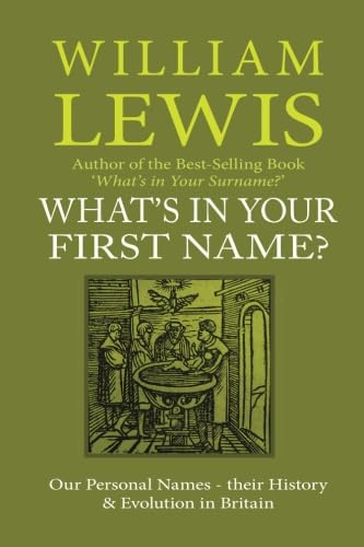 Stock image for What's in Your First Name?: Our Personal Names, their History and Evolution in Britain (History of English Names) for sale by AwesomeBooks