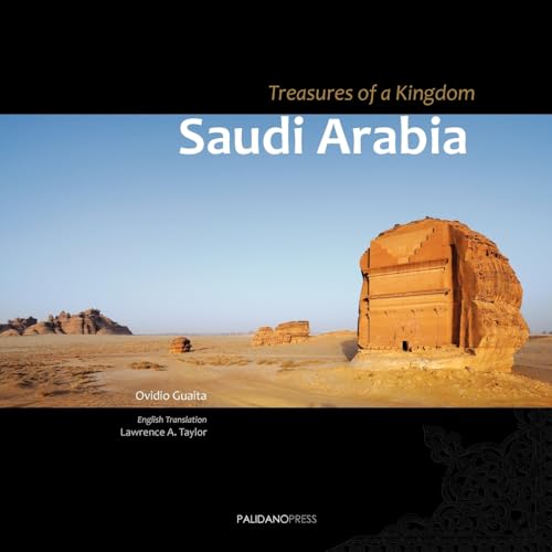 Beispielbild fr Saudi Arabia. Treasures of a Kingdom: A photographic journey in one of the most closed countries in the world among deserts, ruines and holy cities . mosques, tombs and graffiti. (Imago Mundi) zum Verkauf von Once Upon A Time Books