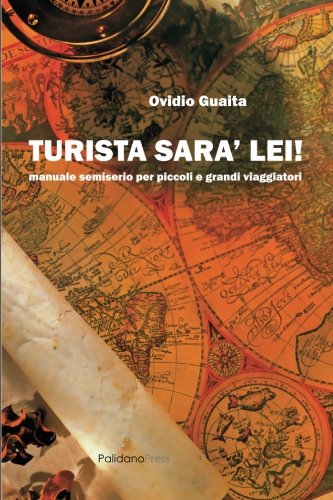 Beispielbild fr Turista sar lei!: manuale semiserio per piccoli e grandi viaggiatori (Travel) zum Verkauf von Revaluation Books