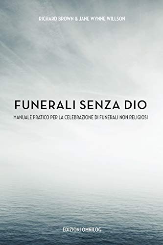 9780956514301: Funerali Senza Dio: Manuale Pratico Per la Celebrazione di Funerali Non Religiosi