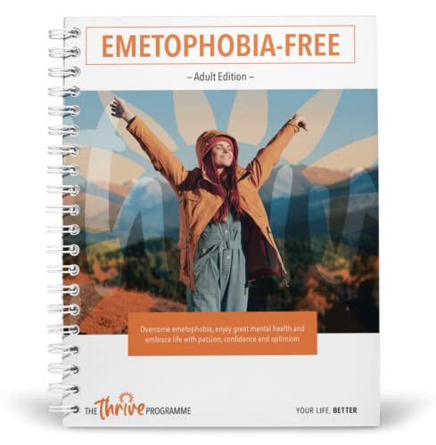 9780956516640: Cure Your Emetophobia & Thrive: The Researched-backed Self-help Programme to Overcome Your Fear of Being Sick