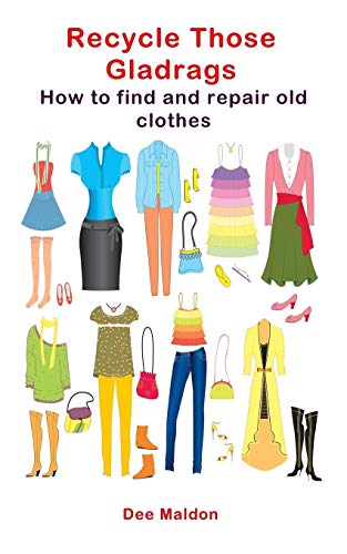 9780956517722: Recycle Those Gladrags: How to Find and Repair Old Clothes