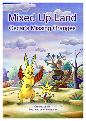 Beispielbild fr Mixed Up Land - Oscar's Missing Oranges Children's Story For 3-8 Year Old's - Educational Rhyming For Kids - Teaches Honesty, Kindness & The Dangers Of Stealing zum Verkauf von WorldofBooks