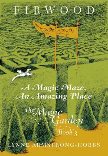 Stock image for A Magic Maze, An Amazing Place (Firwood the Magic Garden) (AN AUTHOR INSCRIBED FIRST PRINTING) for sale by S.Carter