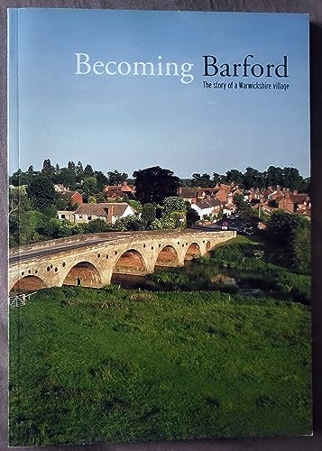 Beispielbild fr Becoming Barford: The Story of a Warwickshire Village zum Verkauf von WorldofBooks
