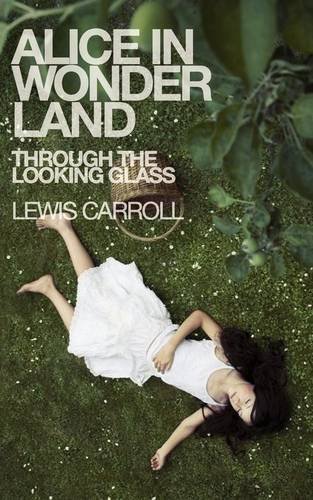 Alice in Wonderland & Through the Looking Glass (9780956527752) by Caroll, Lewis; Carroll, Lewis