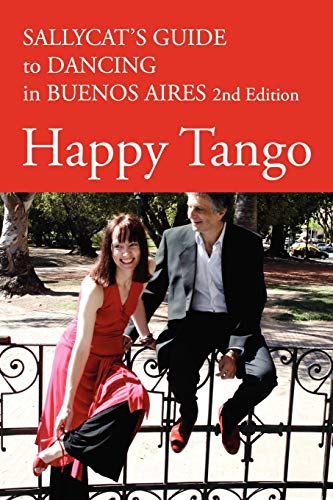 9780956530615: Happy Tango: Sallycat's Guide to Dancing in Buenos Aires 2nd Edition