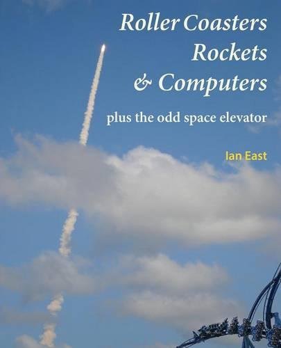Beispielbild fr Roller Coasters, Rockets Computers Plus the Odd Space Elevator zum Verkauf von PBShop.store US