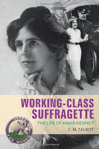 Imagen de archivo de Working-Class Suffragette: The Life of Annie Kenney a la venta por ThriftBooks-Atlanta