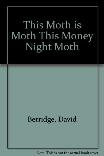 Stock image for This Moth Is Moth This Money Night Moth for sale by Anybook.com