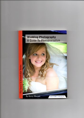 Wedding Photography - a Guide to Photojournalism (9780956546319) by Kerry Morgan