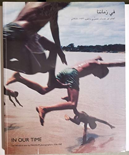 9780956547804: In Our Time: The World as Seen by Magnum Photographers 1936-1987