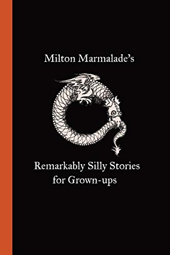 Stock image for Milton Marmalade's Remarkably Silly Stories for Grown-ups for sale by Lucky's Textbooks