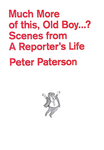 Beispielbild fr How Much More of This, Old Boy.?: Scenes from a Reporter's Life zum Verkauf von WorldofBooks