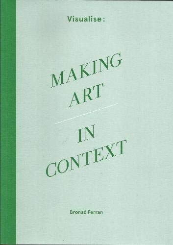 9780956560865: Visualise: Making Art in Context