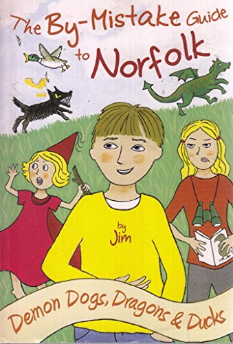 Imagen de archivo de The By-Mistake Guide to Norfolk: Demon Dogs, Dragons and Ducks a la venta por WorldofBooks