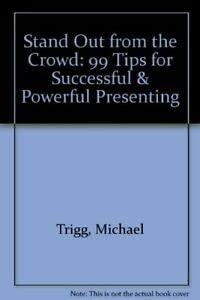 Imagen de archivo de Stand Out from the Crowd: "99 Tips for Successful & Powerful Presenting" a la venta por AwesomeBooks