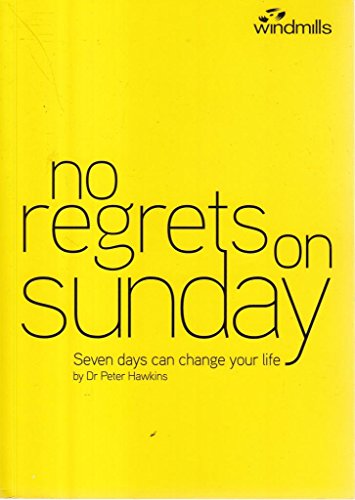 Imagen de archivo de No Regrets on Sunday: Seven Days Can Change Your Life a la venta por WorldofBooks
