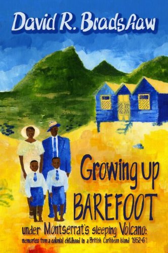 Growing up Barefoot under Montserrat's Sleeping Volcano : Memories from a Colonial Childhood on a...