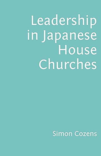 Leadership in Japanese House Churches (9780956594365) by Cozens, Simon