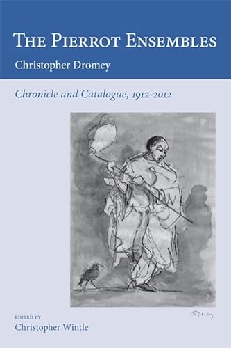 Stock image for The Pierrot Ensembles: Chronicle and Catalogue, 1912-2012 (Poetics of Music) (VOLUME 5) [Hardcover] Dromey, Christopher and Wintle, Christopher for sale by The Compleat Scholar