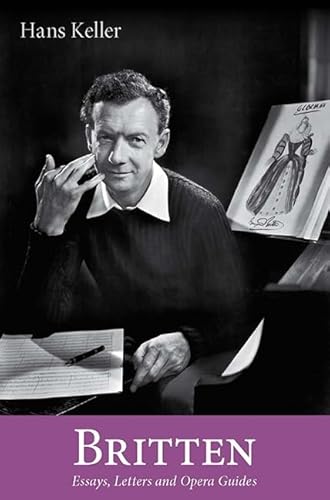 Stock image for Britten: Essays, Letters and Opera Guides. With drawings by Milein Cosman. Edited by Christopher Wintle and A.M. Garnham with Ines Schlenker and Kate Hopkins. for sale by Colin Coleman Music