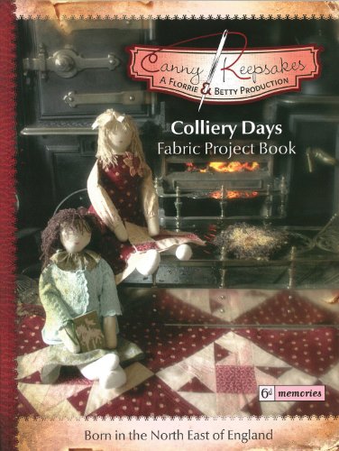 Stock image for Colliery Days: Fabric Project Book (Canny Keepsakes) for sale by 8trax Media