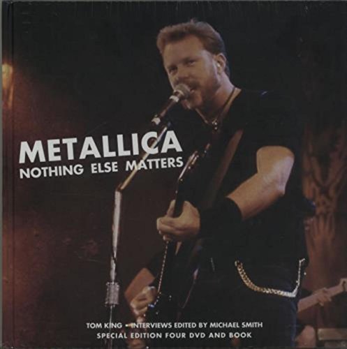 Metallica: Nothing Else Matters (9780956603821) by King, Tom