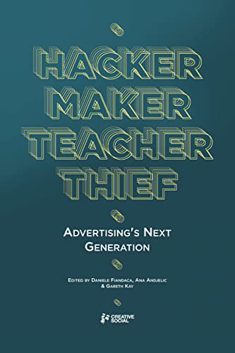 9780956608338: Hacker, Maker, Teacher, Thief: Advertising's Next Generation