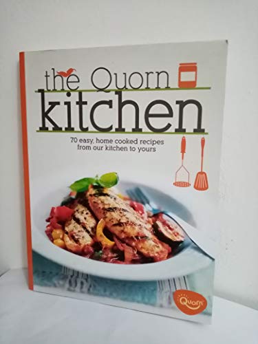 Imagen de archivo de The Quorn Kitchen: 70 Easy, Home Cooked Recipes from Our Kitchen to Yours a la venta por WorldofBooks