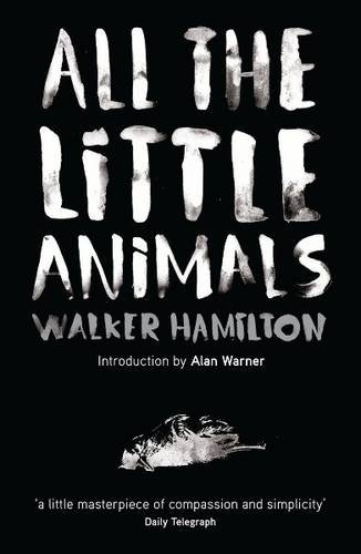 All the Little Animals (9780956613561) by Walker Hamilton