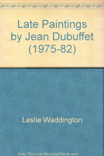 Stock image for Late Paintings by Jean Dubuffet (1975-82) for sale by Colin Martin Books