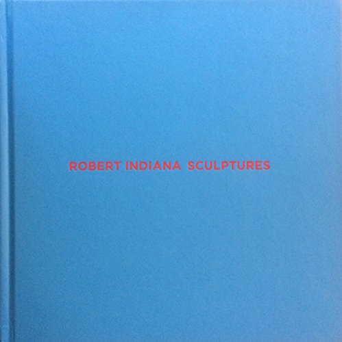 Imagen de archivo de Robert Indiana Sculptures a la venta por Friendly Books
