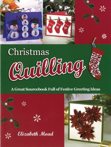 Stock image for Christmas Quilling: A Great Sourcebook Full of Festive Greeting Ideas for sale by WorldofBooks