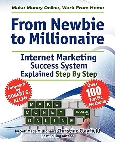 Stock image for Make Money Online. Work From Home. From Newbie To Millionaire. An Internet Marketing Success System Explained in Easy Steps by Self Made Millionaire. Affiliate Marketing Covered. for sale by WorldofBooks