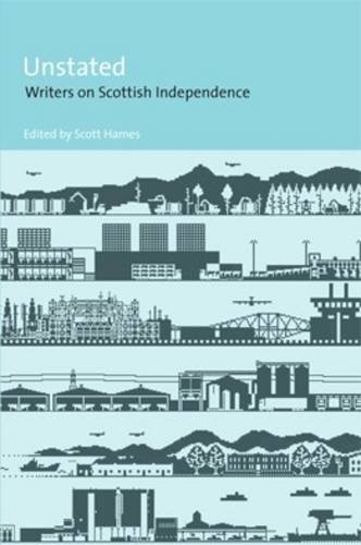 Stock image for Unstated: Writers on Scottish Independence for sale by WorldofBooks