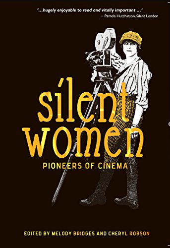 Imagen de archivo de Silent Women: Pioneers of Cinema a la venta por A Book By Its Cover