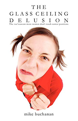 Stock image for The Glass Ceiling Delusion (the Real Reasons More Women Don't Reach Senior Positions)