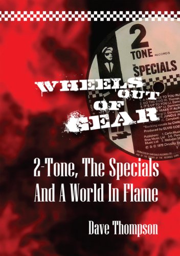 Beispielbild fr Wheels Out Of Gear: 2 Tone, The Specials and A World In Flame zum Verkauf von SecondSale