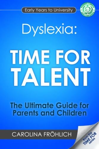Imagen de archivo de Dyslexia: Time For Talent - The Ultimate Guide for Parents and Children a la venta por WorldofBooks