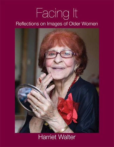 Stock image for Facing It: Reflections on Images of Older Women for sale by WorldofBooks