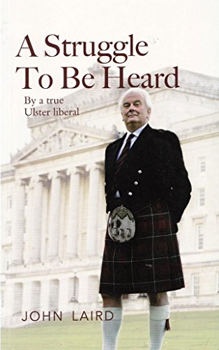 Beispielbild fr A Struggle to be Heard: By a True Ulster Liberal zum Verkauf von WorldofBooks