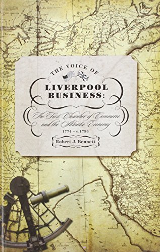 Imagen de archivo de The Voice of Liverpool Business: The First Chamber of Commerce and the Atlantic Economy: 1774-c.1796 a la venta por WorldofBooks