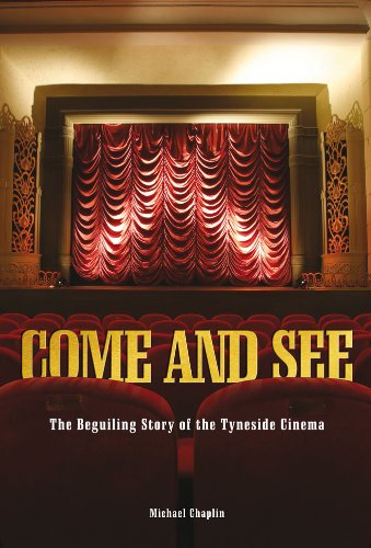 Stock image for Come and See: The Beguiling Story of the Tyneside Cinema for sale by WorldofBooks