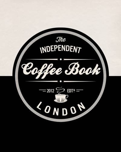 Stock image for The Independent Coffee Book: London for sale by Better World Books Ltd