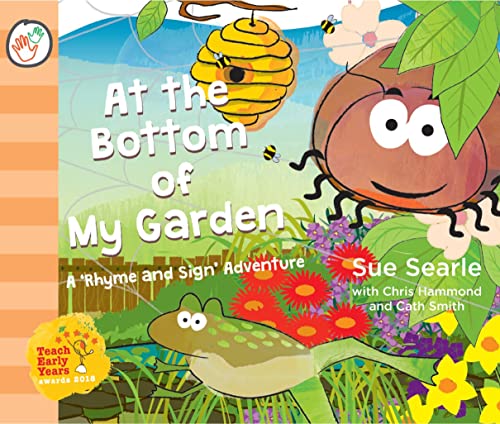 Imagen de archivo de At the Bottom of My Garden. A 'Rhyme and Sign' Adventure with Sign Language (BSL, Baby Signing) (Rhyme and Sign Adventures) a la venta por MusicMagpie
